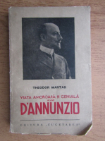 Theodor Martas - Viata amoroasa si geniala a lui D'Annunzio (1938)