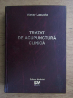 Victor Lacusta - Tratat de acupunctura clinica