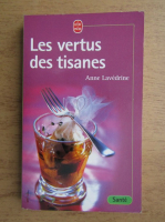 Anne Lavedrine - Les vertus des tisanes