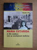 Anticariat: Dan Silviu Boerescu - Maria Cutarida si celelalte romance care au revolutionat medicina (volumul 17)