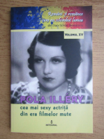 Dan Silviu Boerescu - Romani si romance care au schimbat lumea, volumul 15. Pola Illery, cea mai sexy actrita din era filmelor mute