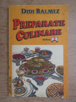 Didi Balmez - Preparate culinare, serial 2. Preparate din legume, fructe, fara carne, din peste, supe, borsuri, ciorbe