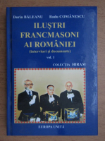 Dorin Baleanu - Ilustri francmasoni ai Romaniei (volumul 1)