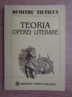 Dumitru Tiutiuca - Teoria operei literare