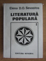 Elena D. O. Sevastos - Literatura populara (volumul 1)