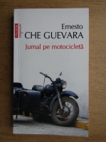 Anticariat: Ernesto Che Guevara - Jurnal pe motocicleta. Insemnari dintr-o calatorie prin America Latina