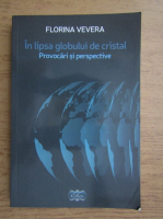 Anticariat: Florina Vevera - In lipsa globului de cristal