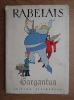 Francois Rabelais - Viata nemaipomenita a marelui Gargantua