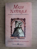 Heinrich Cornelius Agrippa - Magia naturala. Filosofia oculta sau magia (Cartea I)