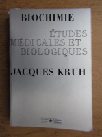 Jacques Kruh - Biochimie. Etudes medicales et biologiques