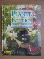 Anticariat: Jane Courtier, Graham Clarke - Plante de interior. Ghid pentru alegerea si ingrijirea plantelor ornamentale de interior