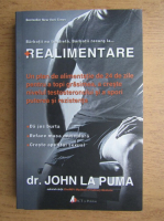 John La Puma - Realimentare. Un plan de alimentatie de 24 de zile pentru a topi grasimea, a creste nivelul testosteronului si a spori puterea si rezistenta