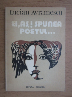 Lucian Avramescu - Ei, as! Spunea poetul