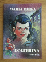 Maria Mirea - Ecaterina