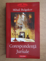 Mihail Bulgakov - Corespondenta, jurnale