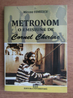 Mircea Udrescu - Metronom, o emisiune de Cornel Chiriac