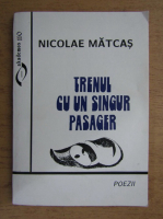 Nicolae Matcas - Trenul ca un singur pasager