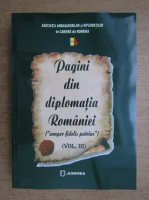 Pagini din diplomatia Romaniei (volumul 3)