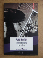 Anticariat: Patti Smith - Torcatoarea de vise