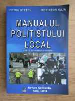 Petru Stetcu - Manualul politistului local