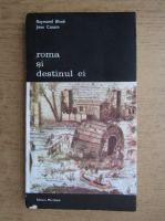 Raymond Bloch - Roma si destinul ei (volumul 1)