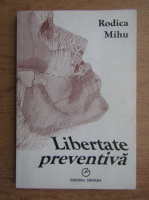 Rodica Mihu - Libertatea preventiva