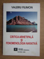 Valeriu Filimon - Critica arhetipala si fenomenologia narativa