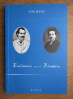 Virgil Ene - Eminescu versus Einstein