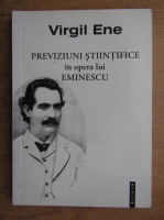 Virgil Ene - Previziuni stiintifice in opera lui Eminescu