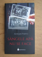 Adrian Parvu - Sangele apa nu se face