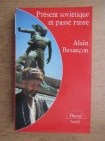 Alain Besancon - Present sovietique et passe russe