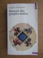 Albert Hourani - Histoire des peuples arabes