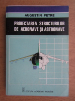 Augustin Petre - Proiectarea structurilor de aeronave si astronave