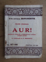 Blaise Cendrars - Aur! Minunata poveste a generalului Johann August Suter (1920)