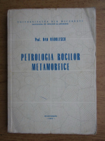 Dan Radulescu - Petrologia rocilor metamorfice