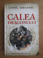 Anticariat: Daniel Abraham - Calea dragonului