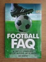 Dave Thompson - Football faq. All that's left to know about the clubs. the players and the rivalries