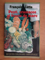 Anticariat: Francois Lotte - Pesti, crustacee si fructe de mare