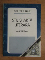 Anticariat: Gheorghe Bulgar - Stil si arta literara
