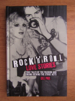 Gill Paul - Rock and roll love stories. True tales of the passion and drama behind the stage acts