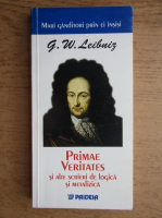 Anticariat: Gottfried Wilhelm Leibniz - Primae Veritates si alte scrieri de logica si metafizica