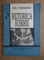 Anticariat: Ion Tobosaru - Retorica iubirii