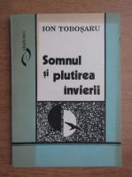 Ion Tobosaru - Somnul si plutirea invierii