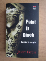 Anticariat: Janet Fitch - Paint it black. Destin in negru