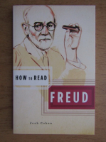 Josh Cohen - How to read Freud
