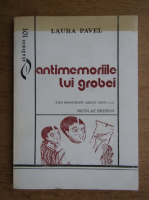 Laura Pavel - Antimemoriile lui Grobei