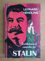 Anticariat: Leonard Hendling - Destainuirile amantei lui Stalin