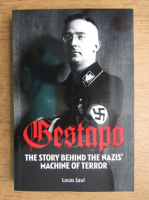 Lucas Saul - Gestapo. The story behind the nazis machine of terror