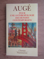 Marc Auge - Pour une anthropologie des mondes contemporains