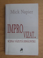 Mick Napier - Improvizat. Scena vazuta dinauntru
